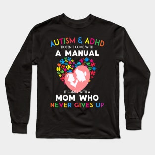 Autism and adhd doesn come with a manual Long Sleeve T-Shirt